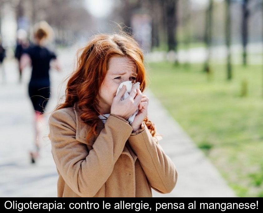 Oligoterapia: Contro Le Allergie, Pensa Al Manganese!