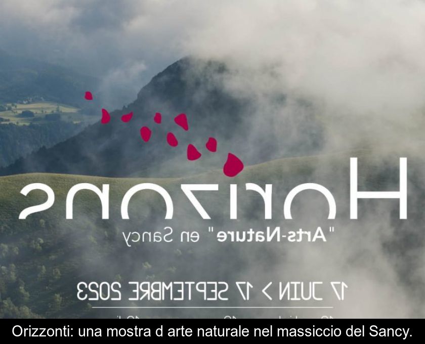 Orizzonti: Una Mostra D'arte Naturale Nel Massiccio Del Sancy.