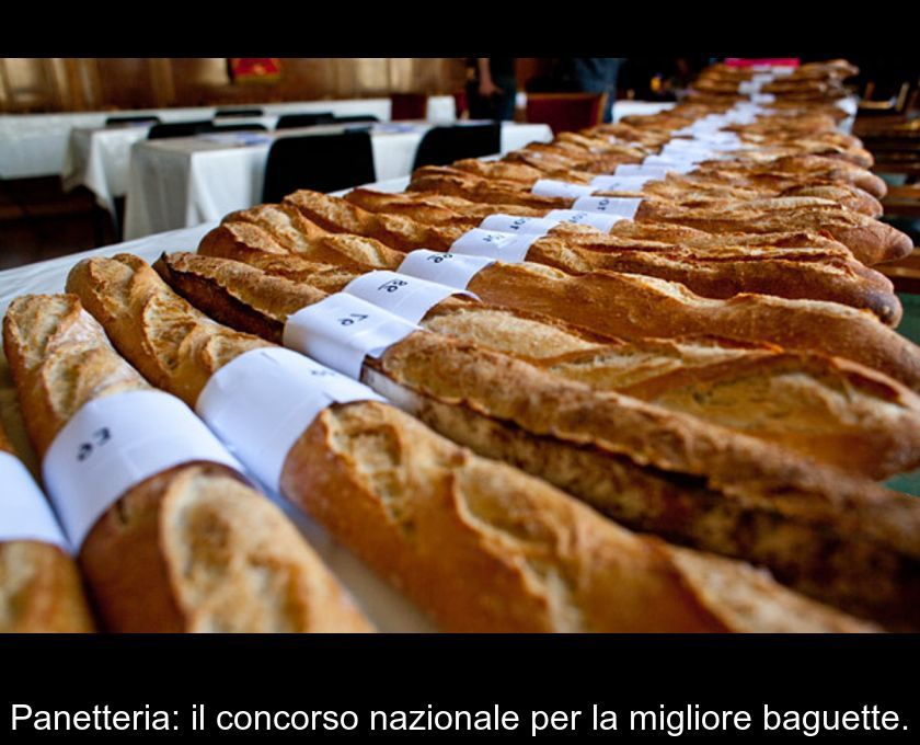 Panetteria: Il Concorso Nazionale Per La Migliore Baguette.