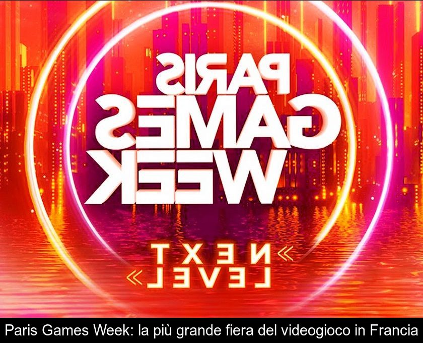 Paris Games Week: La Più Grande Fiera Del Videogioco In Francia