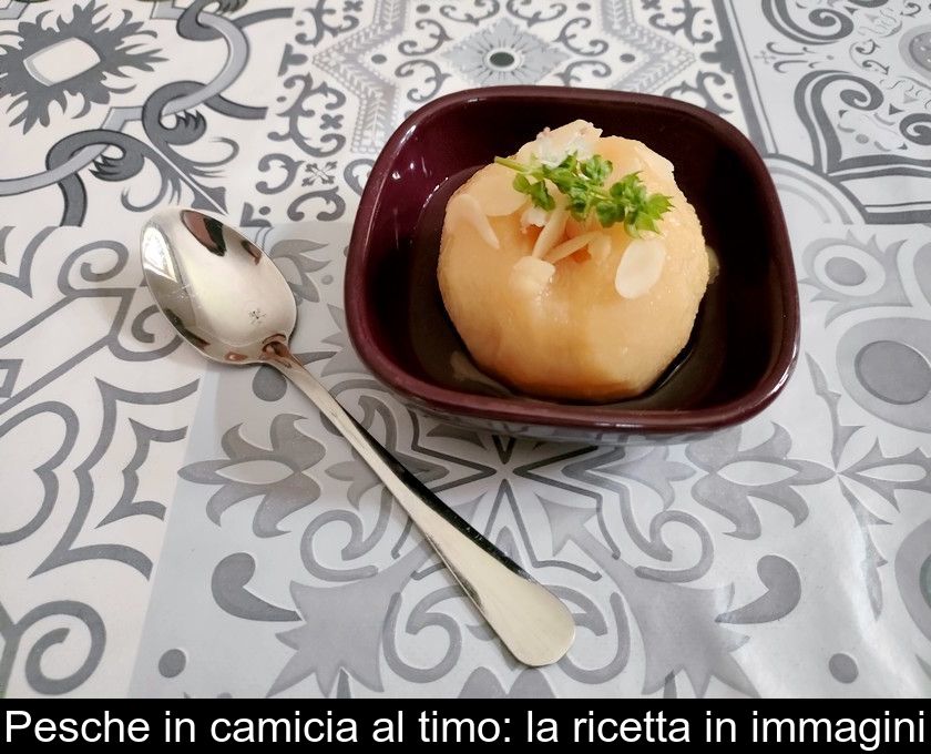 Pesche In Camicia Al Timo: La Ricetta In Immagini