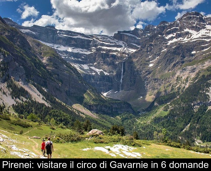 Pirenei: Visitare Il Circo Di Gavarnie In 6 Domande