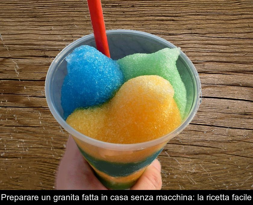 Preparare Un Granita Fatta In Casa Senza Macchina: La Ricetta Facile