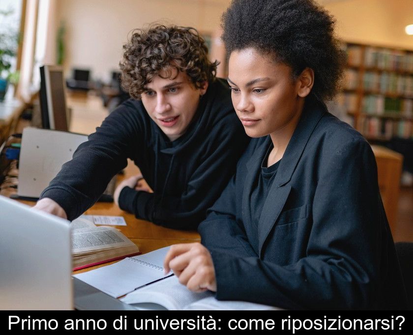 Primo Anno Di Università: Come Riposizionarsi?