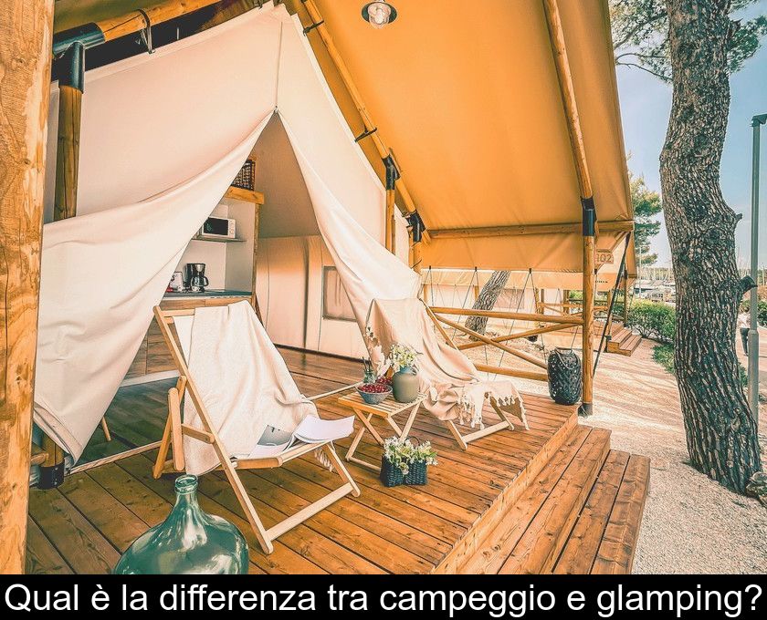 Qual è La Differenza Tra Campeggio E Glamping?