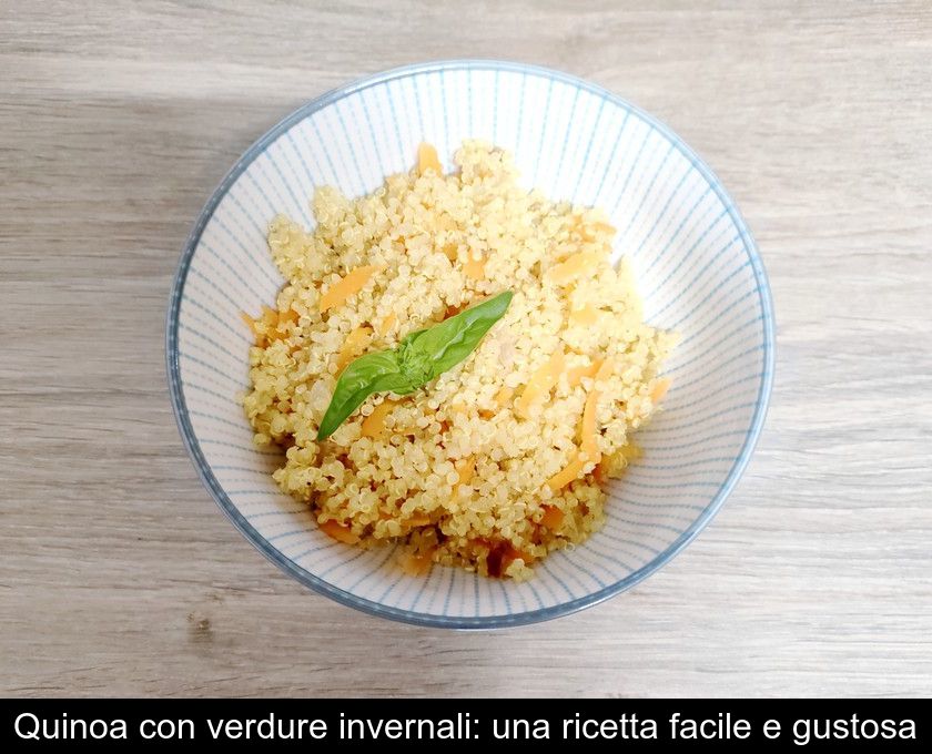 Quinoa Con Verdure Invernali: Una Ricetta Facile E Gustosa