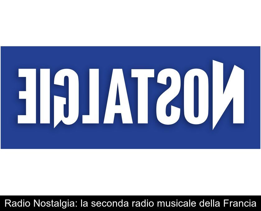 Radio Nostalgia: La Seconda Radio Musicale Della Francia