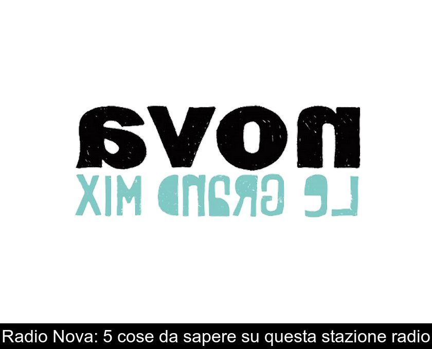 Radio Nova: 5 Cose Da Sapere Su Questa Stazione Radio