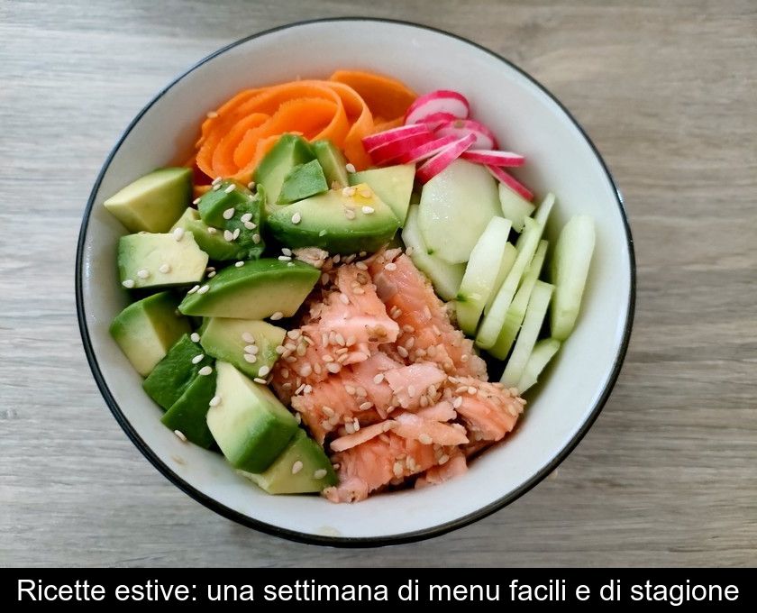 Ricette Estive: Una Settimana Di Menu Facili E Di Stagione