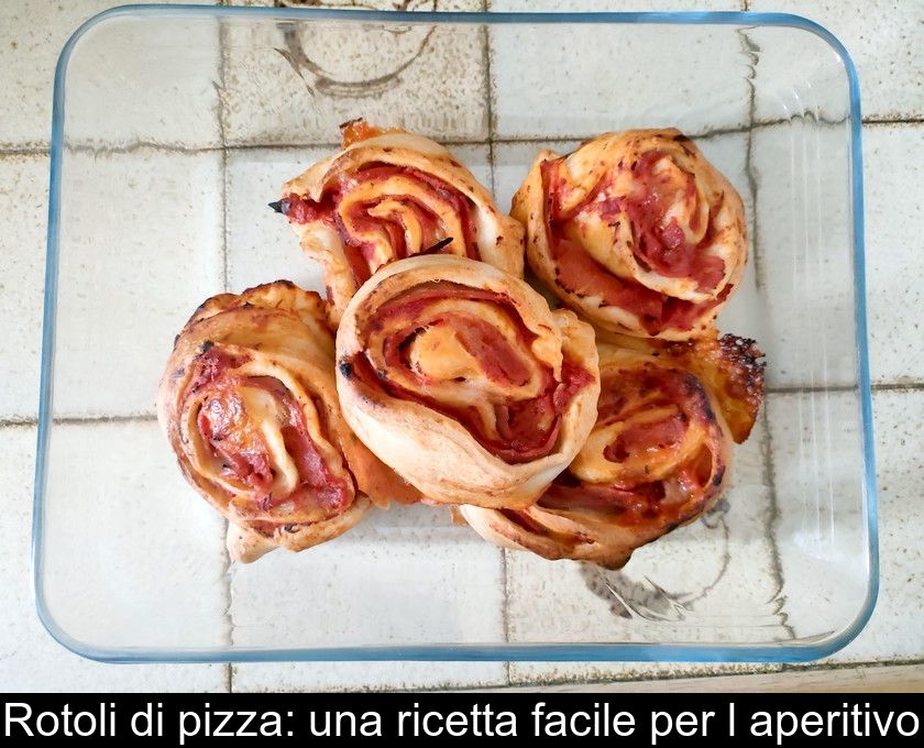 Rotoli Di Pizza: Una Ricetta Facile Per L'aperitivo