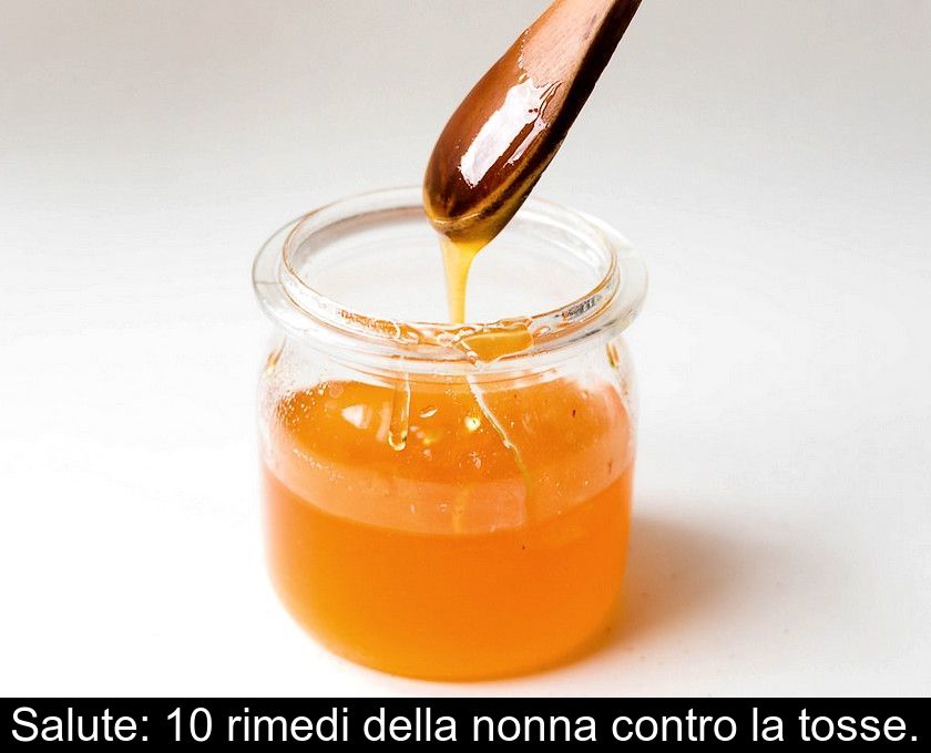 Salute: 10 Rimedi Della Nonna Contro La Tosse.