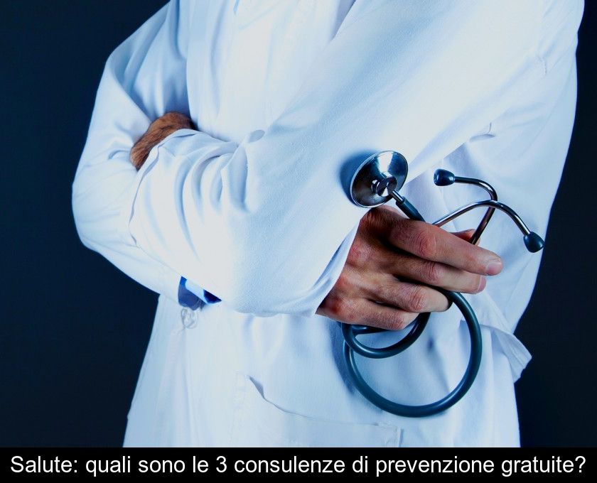 Salute: Quali Sono Le 3 Consulenze Di Prevenzione Gratuite?