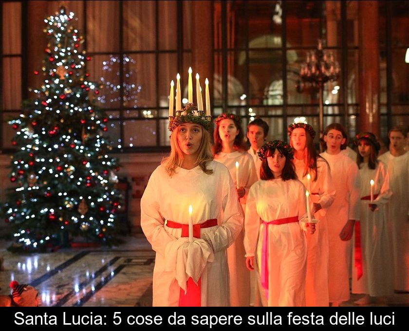 Santa Lucia: 5 Cose Da Sapere Sulla Festa Delle Luci