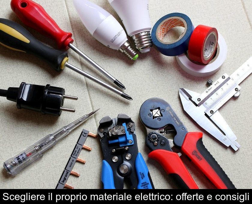 Scegliere Il Proprio Materiale Elettrico: Offerte E Consigli