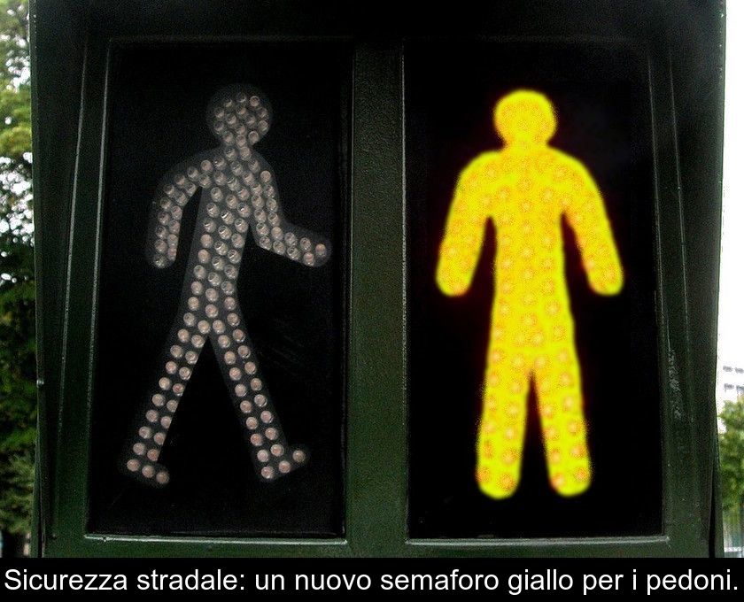 Sicurezza Stradale: Un Nuovo Semaforo Giallo Per I Pedoni.