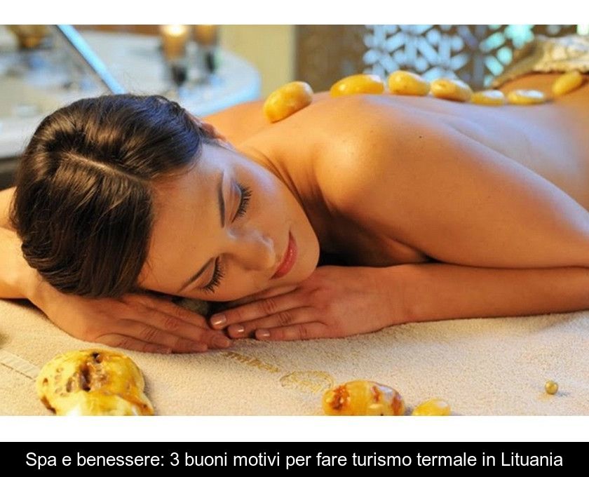 Spa E Benessere: 3 Buoni Motivi Per Fare Turismo Termale In Lituania