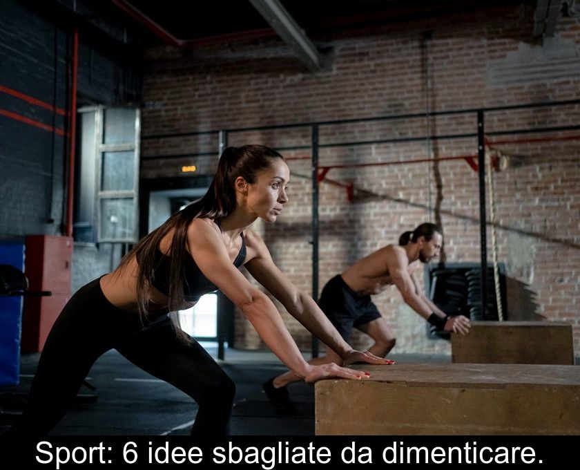 Sport: 6 Idee Sbagliate Da Dimenticare.