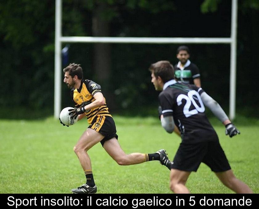 Sport Insolito: Il Calcio Gaelico In 5 Domande