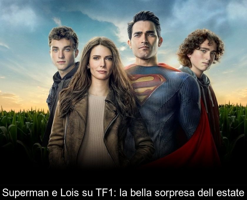 Superman E Lois Su Tf1: La Bella Sorpresa Dell'estate