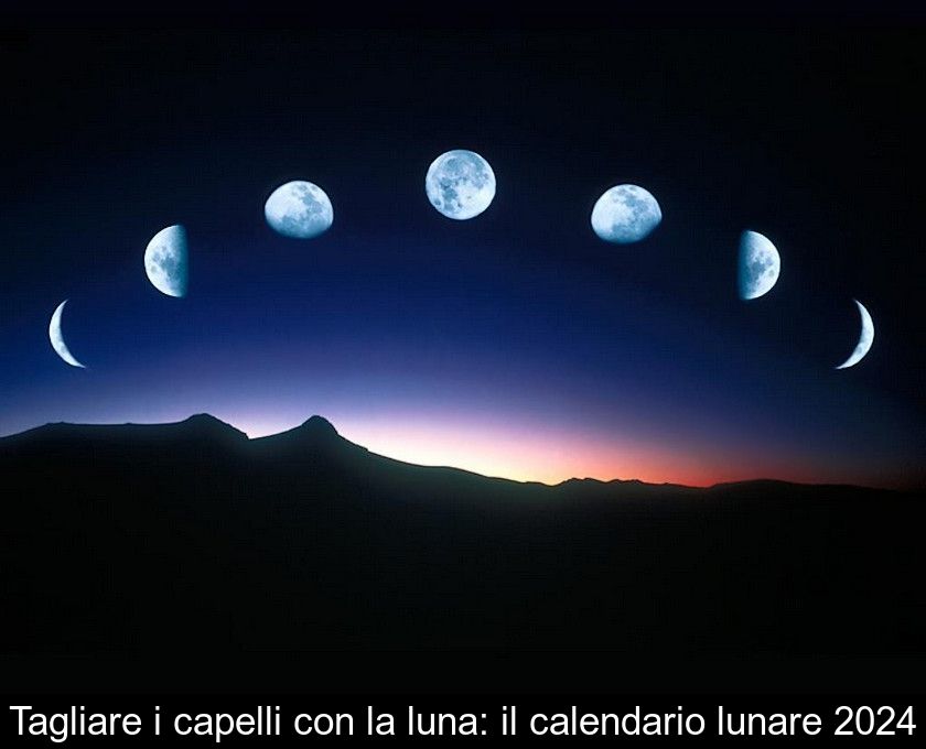 Tagliare I Capelli Con La Luna: Il Calendario Lunare 2024