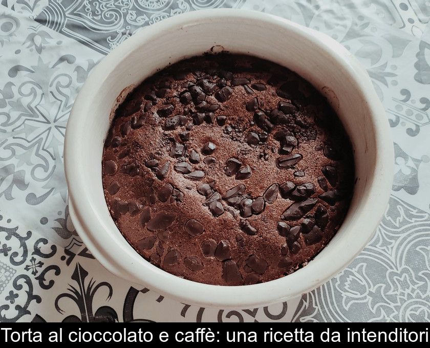 Torta Al Cioccolato E Caffè: Una Ricetta Da Intenditori
