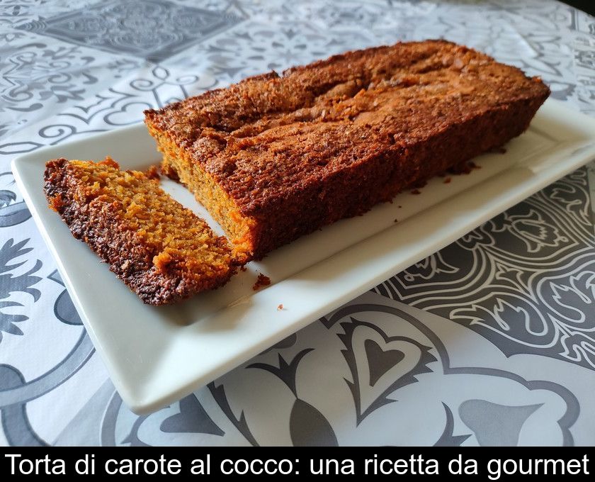 Torta Di Carote Al Cocco: Una Ricetta Da Gourmet