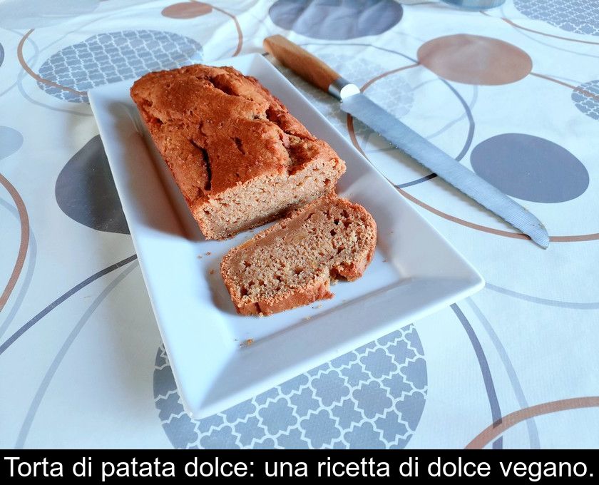 Torta Di Patata Dolce: Una Ricetta Di Dolce Vegano.