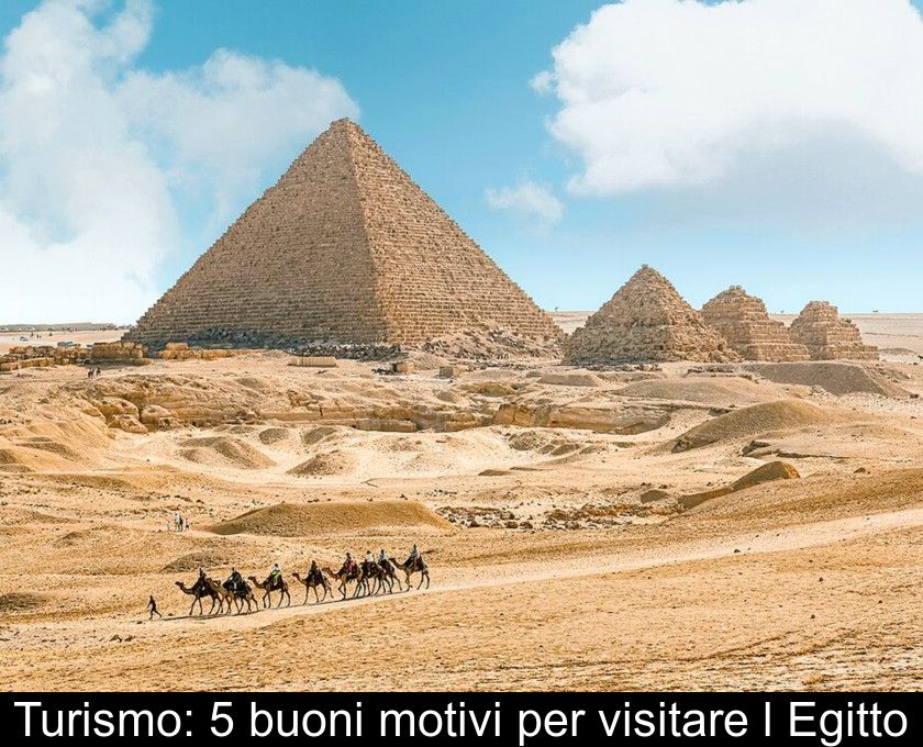 Turismo: 5 Buoni Motivi Per Visitare L'egitto