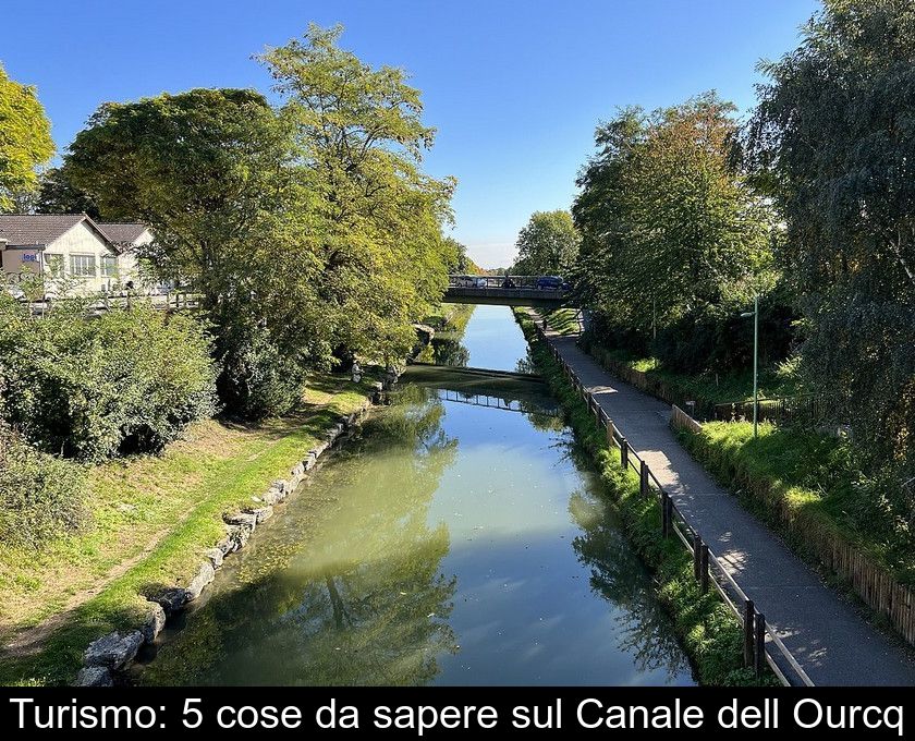 Turismo: 5 Cose Da Sapere Sul Canale Dell'ourcq