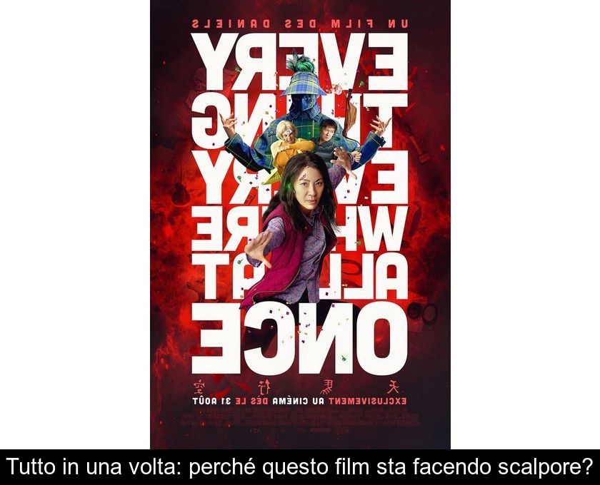 Tutto In Una Volta: Perché Questo Film Sta Facendo Scalpore?