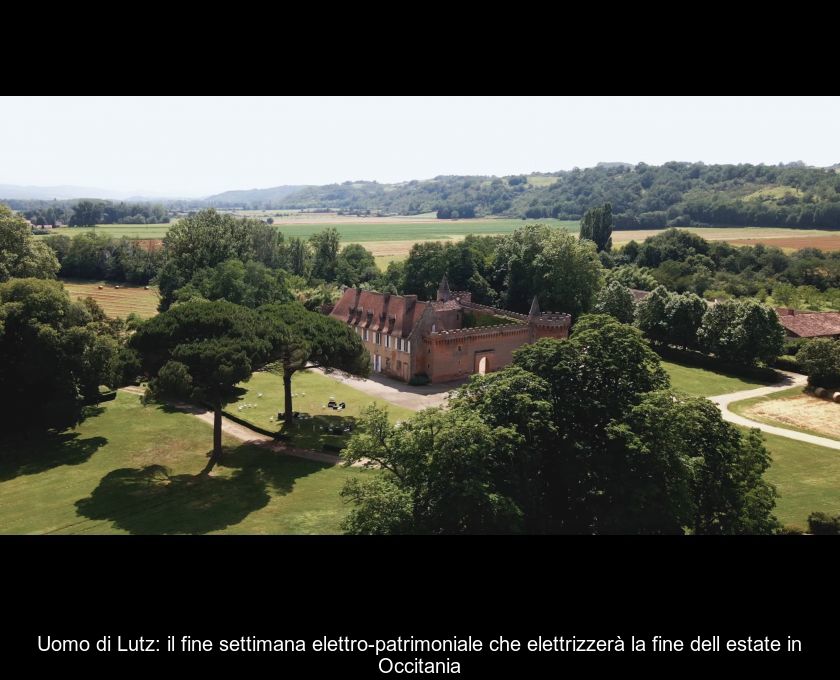 Uomo Di Lutz: Il Fine Settimana Elettro-patrimoniale Che Elettrizzerà La Fine Dell'estate In Occitania
