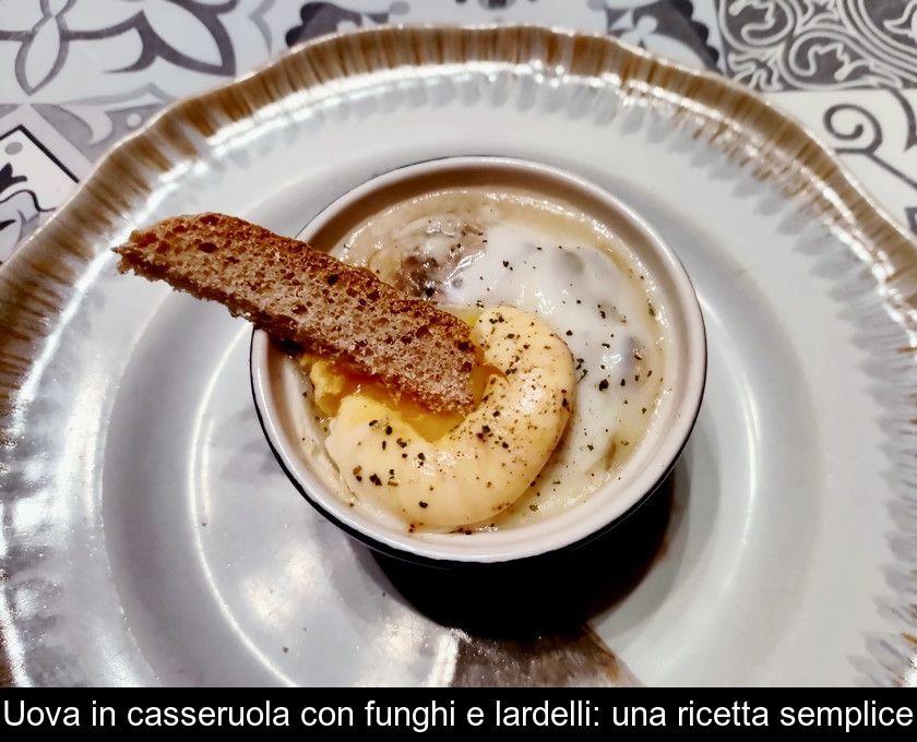 Uova In Casseruola Con Funghi E Lardelli: Una Ricetta Semplice