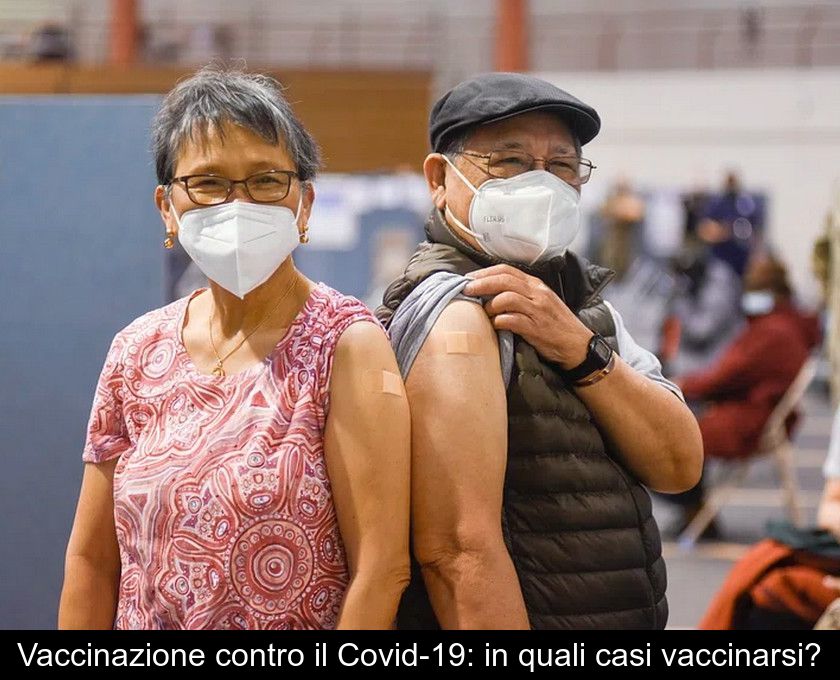 Vaccinazione Contro Il Covid-19: In Quali Casi Vaccinarsi?