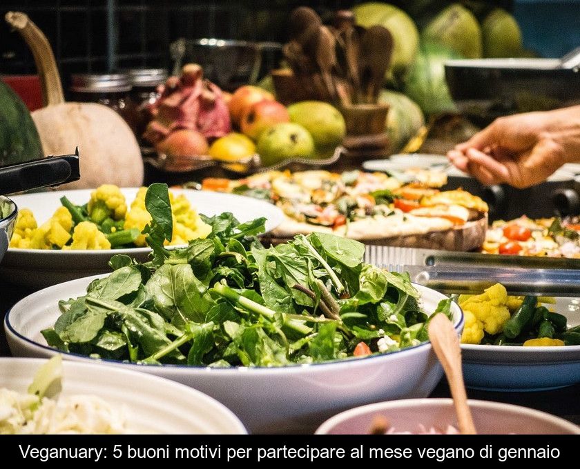 Veganuary: 5 Buoni Motivi Per Partecipare Al Mese Vegano Di Gennaio