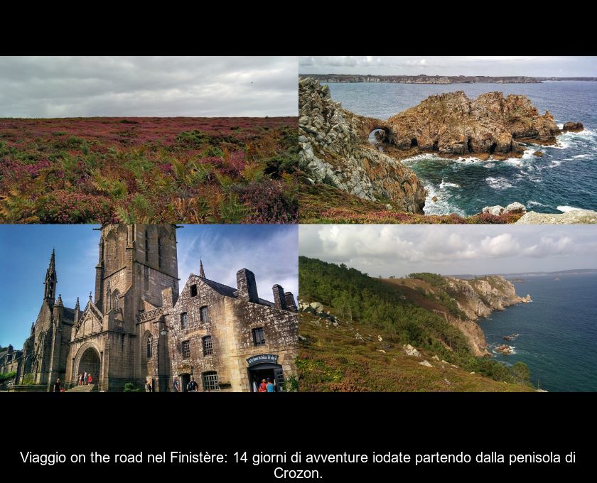 Viaggio On The Road Nel Finistère: 14 Giorni Di Avventure Iodate Partendo Dalla Penisola Di Crozon.