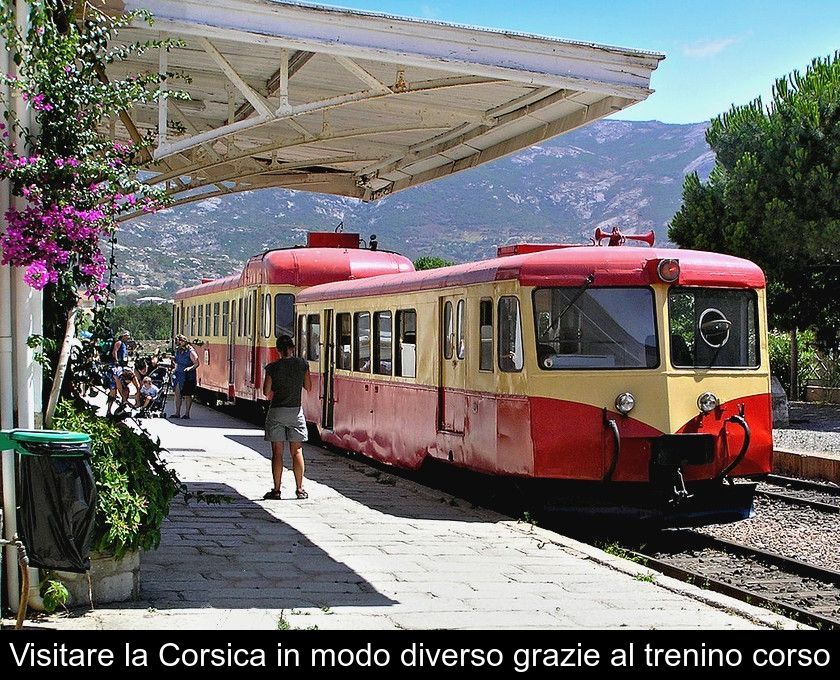 Visitare La Corsica In Modo Diverso Grazie Al Trenino Corso