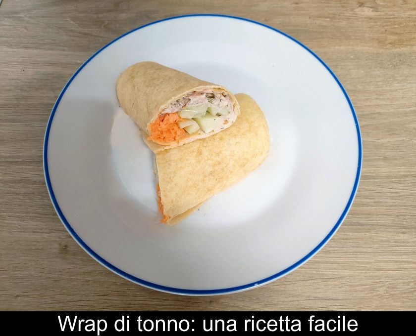 Wrap Di Tonno: Una Ricetta Facile