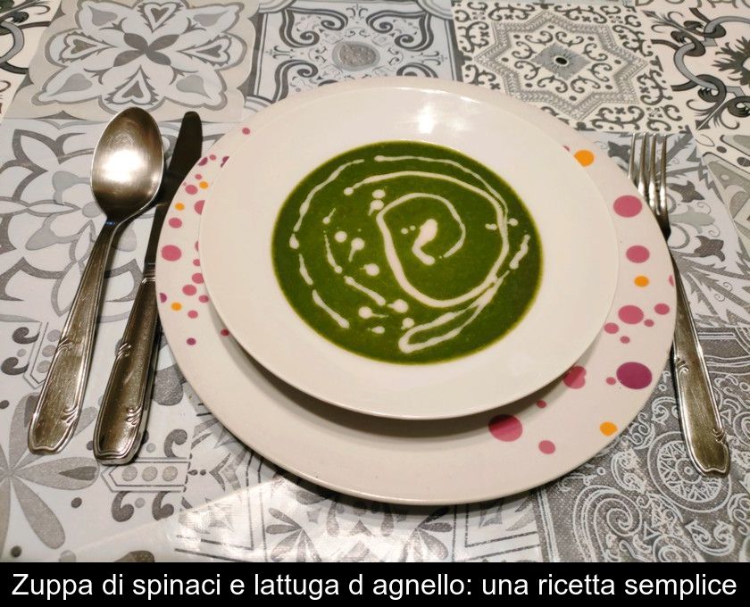 Zuppa Di Spinaci E Lattuga D'agnello: Una Ricetta Semplice