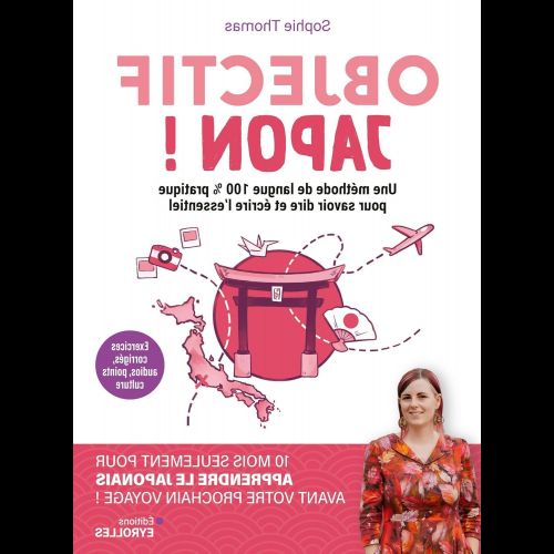 Obiettivo Giappone!: la guida passo dopo passo per imparare il giapponese (e sognare arcipelaghi)